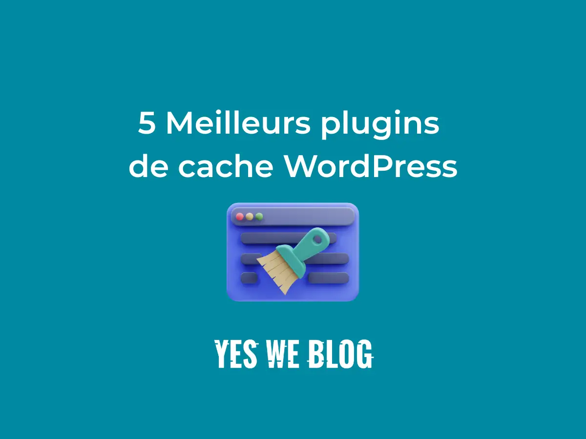 Comparatif des 5 meilleurs plugins de cache WordPress (2026) - Yes We ...