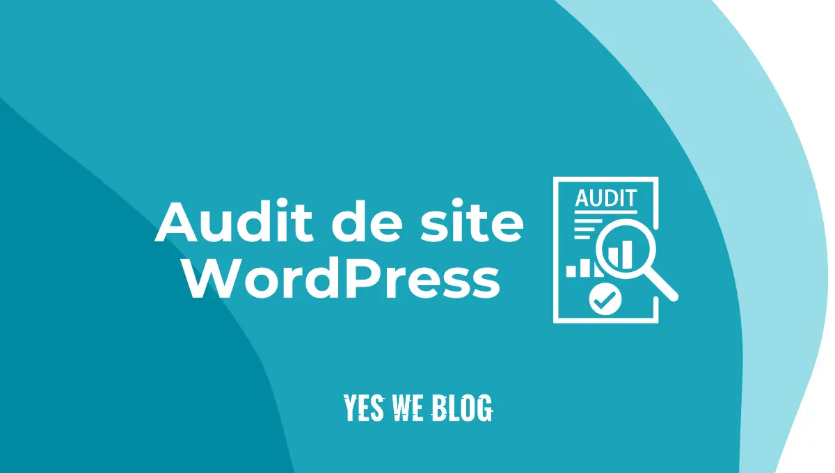 Audit site WordPress - Yes We Blog